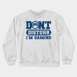 Dont Disturb Im Gaming Version Blue Crewneck Sweatshirt